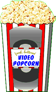 Video Popcorn, and stuff